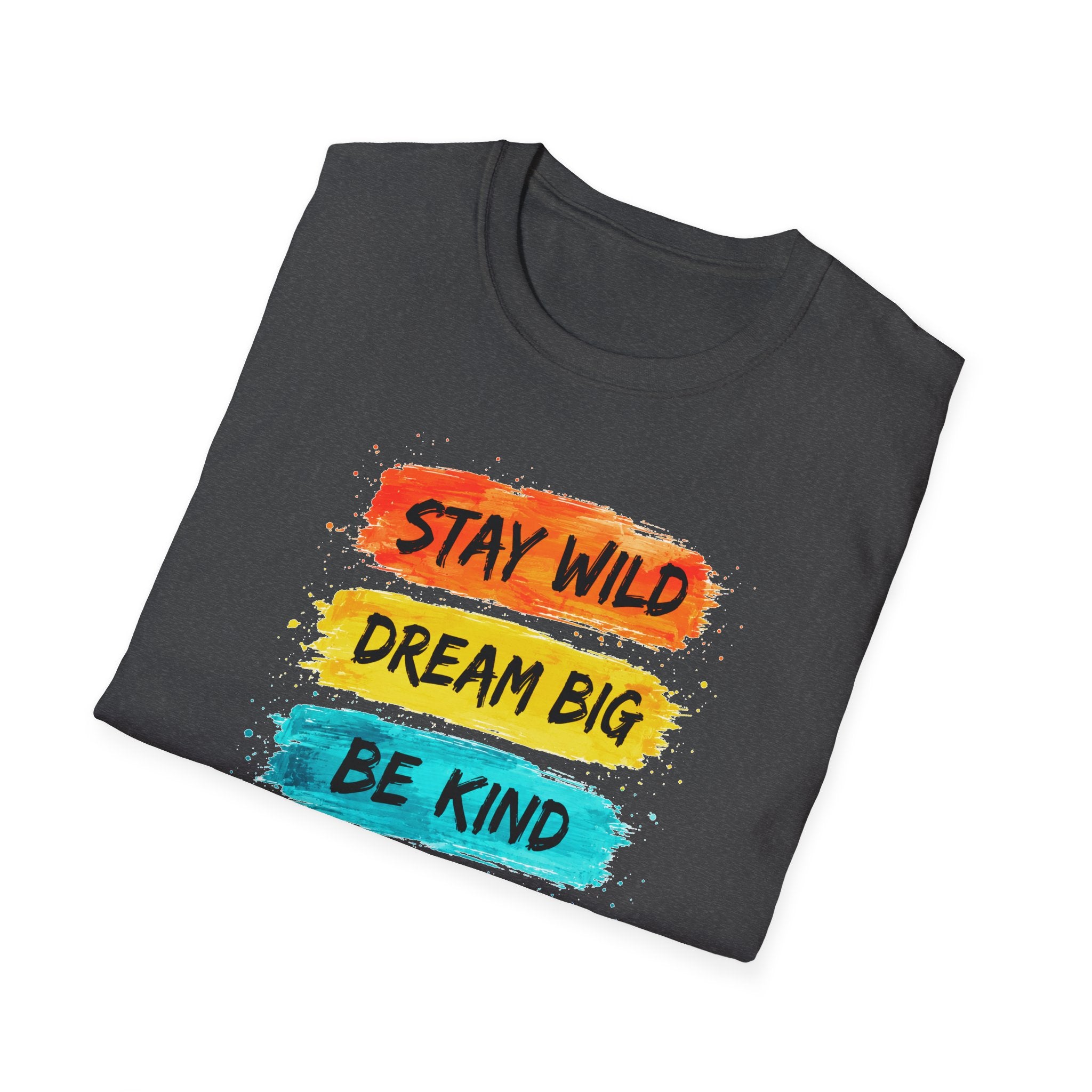 Inspirational Brushstroke Tee — “Stay Wild, Dream Big, Be Kind, Good Vibes”