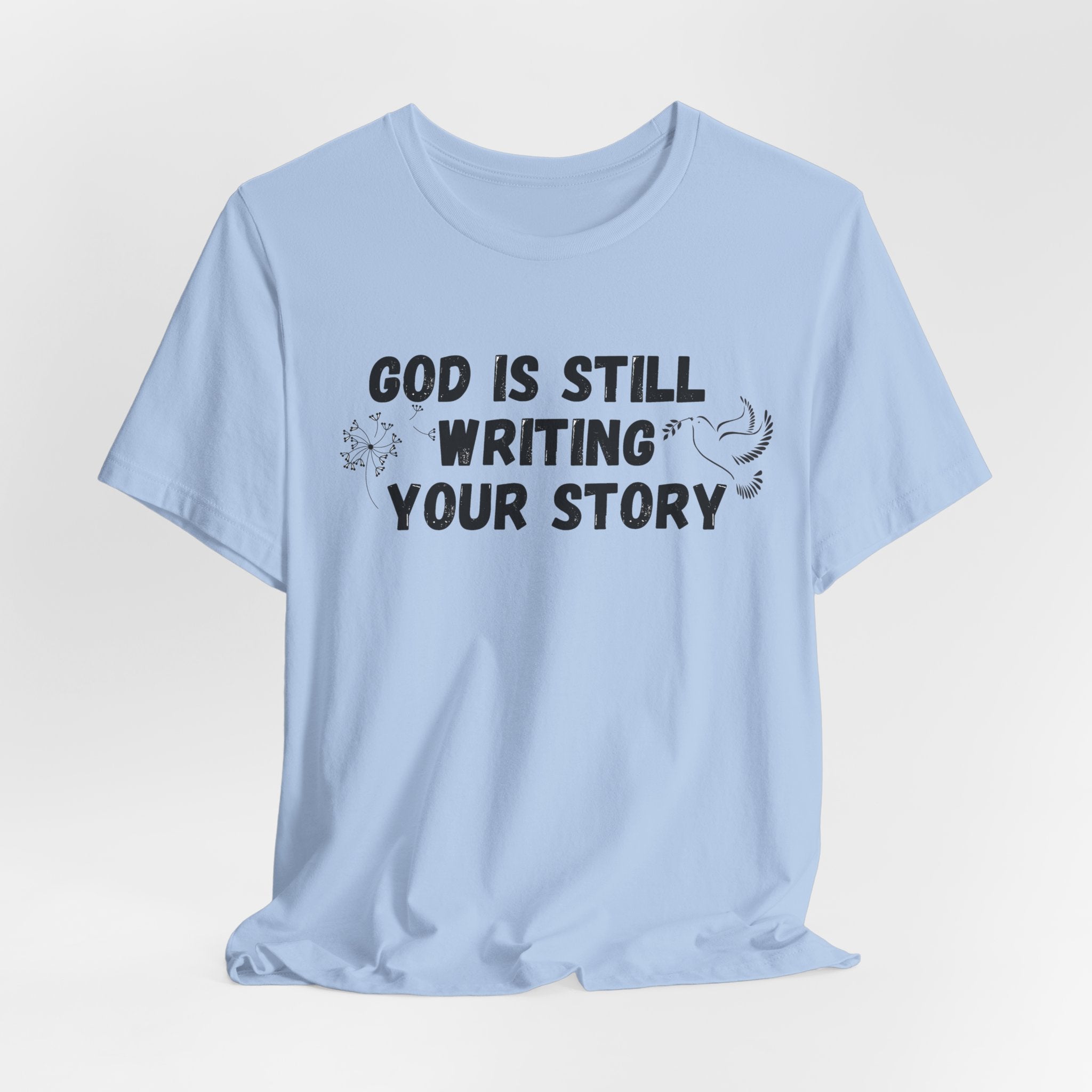Christian Inspirational Tee - "God Is Still Writing Your Story" Graphic Shirt