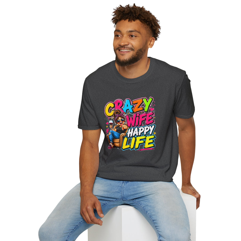 Crazy Wife Happy Life Shirt, Funny Wife T-Shirt, Funny Marriage Tee, Husband Gift, Couples Graphic Tee, Marriage Humor Shirt, Gift for Wife