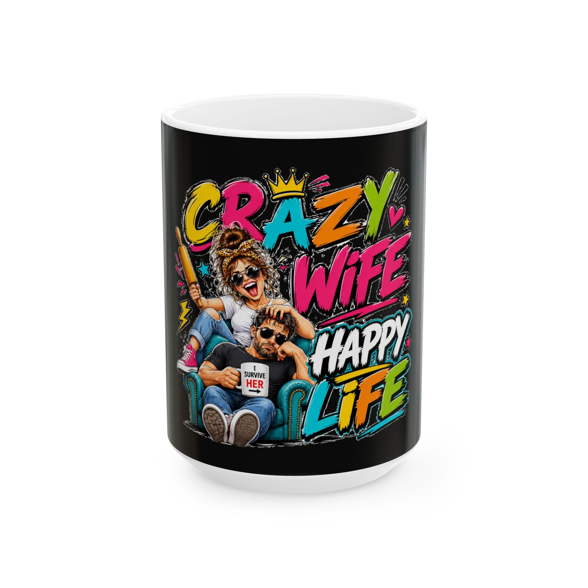 Crazy Wife Happy Life Ceramic Mug — Funny Couples Coffee Cup (11oz/15oz)