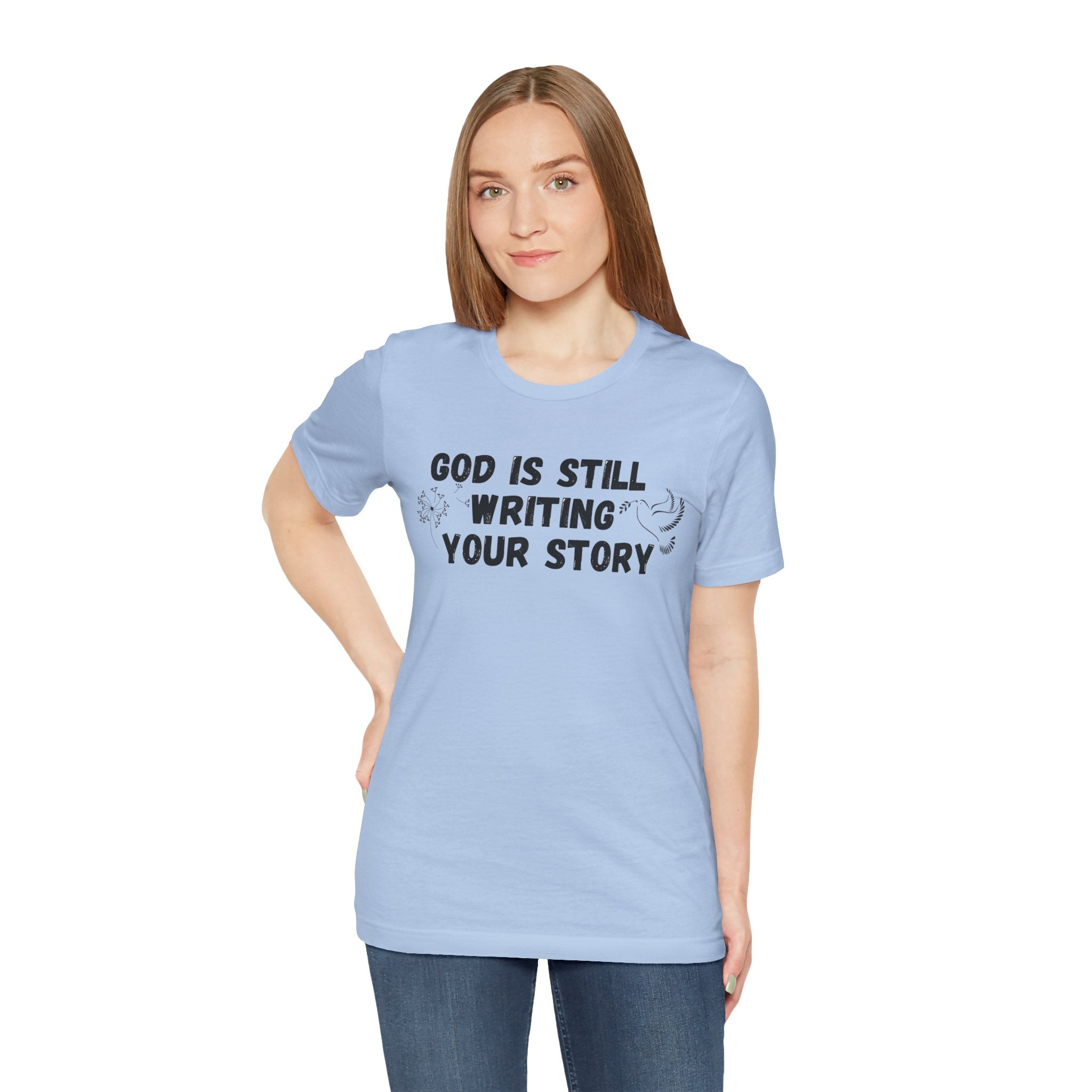 Christian Inspirational Tee - "God Is Still Writing Your Story" Graphic Shirt