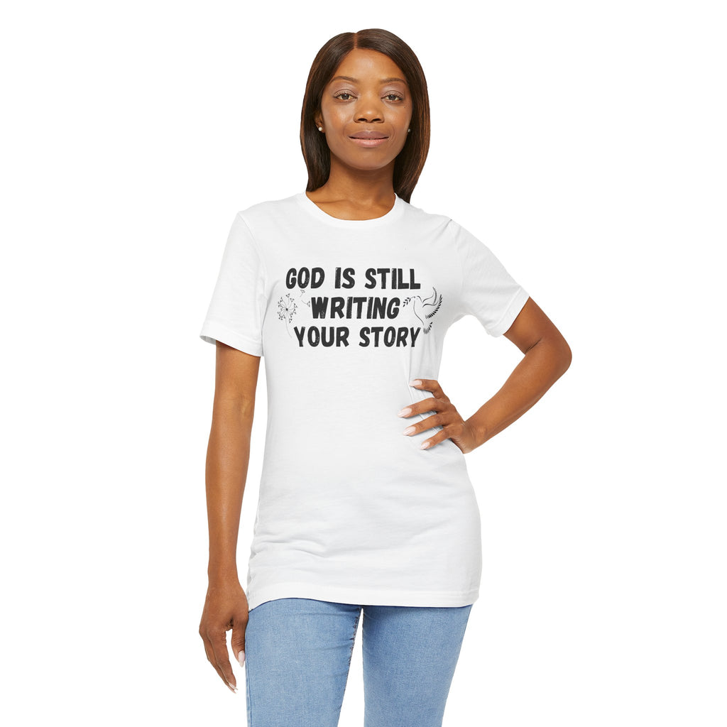 Christian Inspirational Tee - "God Is Still Writing Your Story" Graphic Shirt