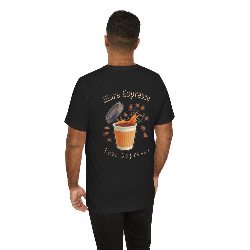 Coffee Time Tee — "More Espresso Less Depresso" Graphic T-Shirt