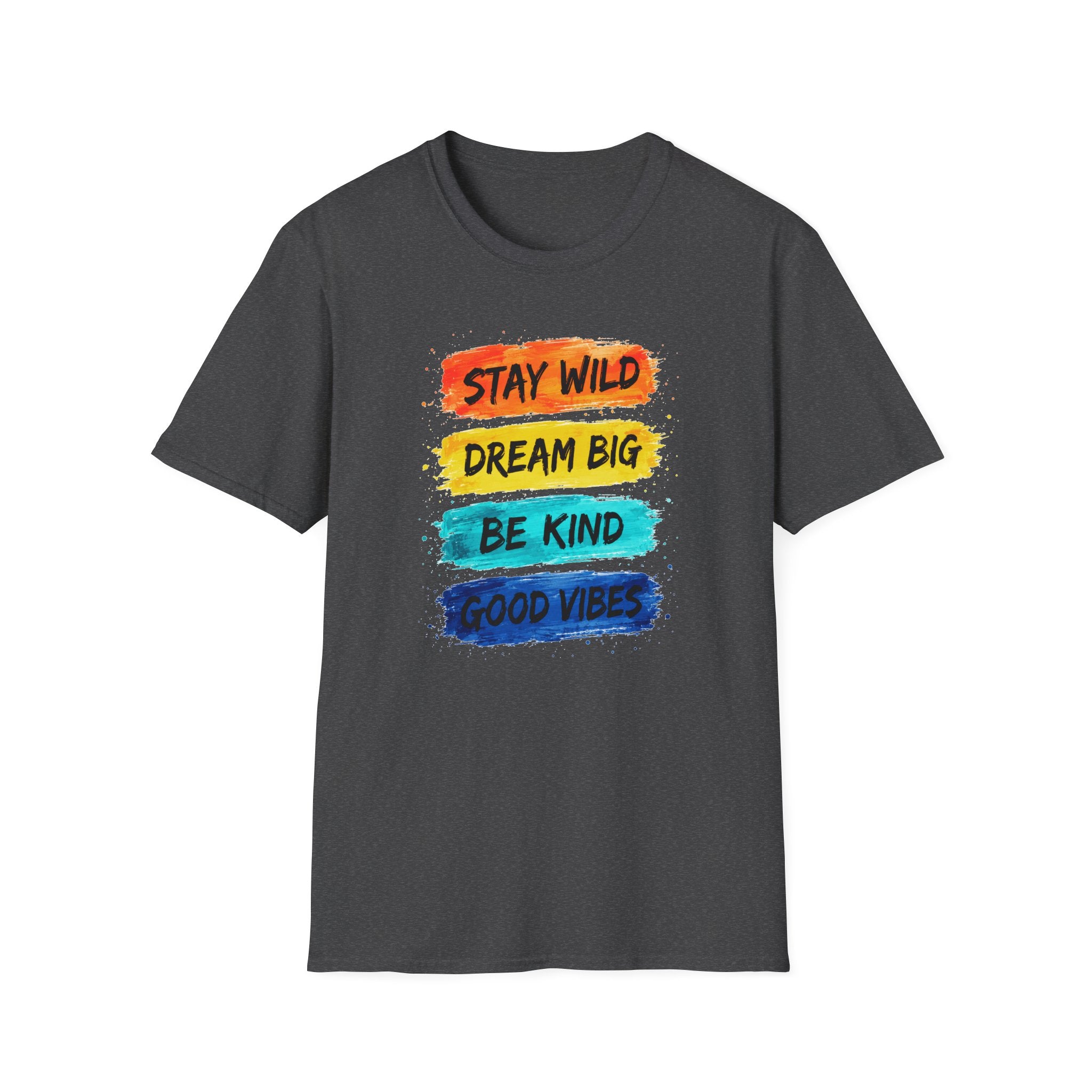 Inspirational Brushstroke Tee — “Stay Wild, Dream Big, Be Kind, Good Vibes”