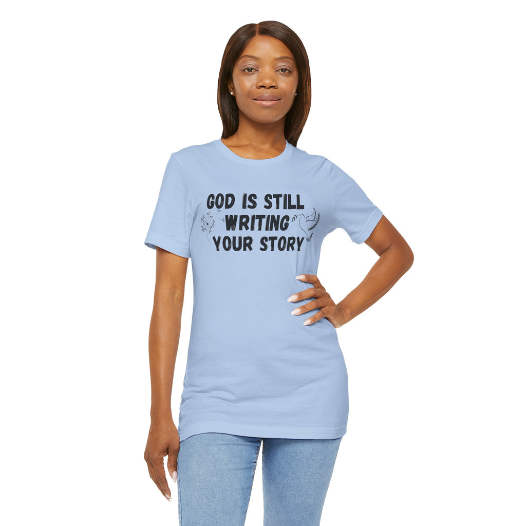 Christian Inspirational Tee - "God Is Still Writing Your Story" Graphic Shirt