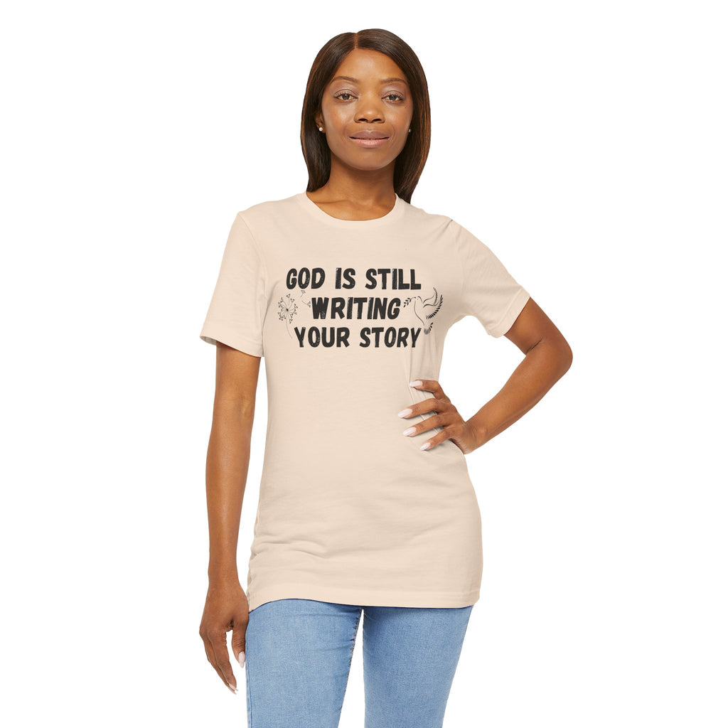 Christian Inspirational Tee - "God Is Still Writing Your Story" Graphic Shirt