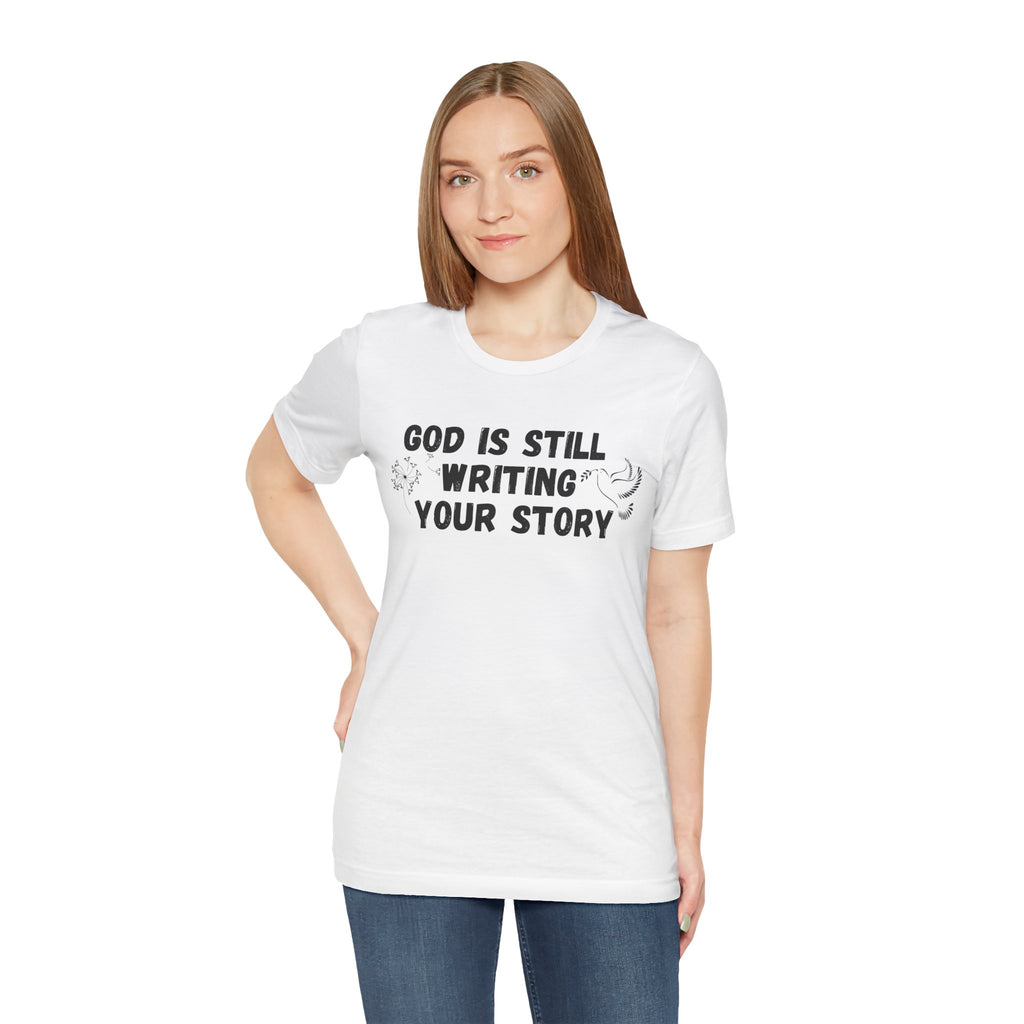 Christian Inspirational Tee - "God Is Still Writing Your Story" Graphic Shirt