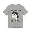 Don’t Worry Be Happy Shirt, Cute Cartoon Graphic Tee, Positive Quote T-Shirt, Unisex Bella Canvas 3001