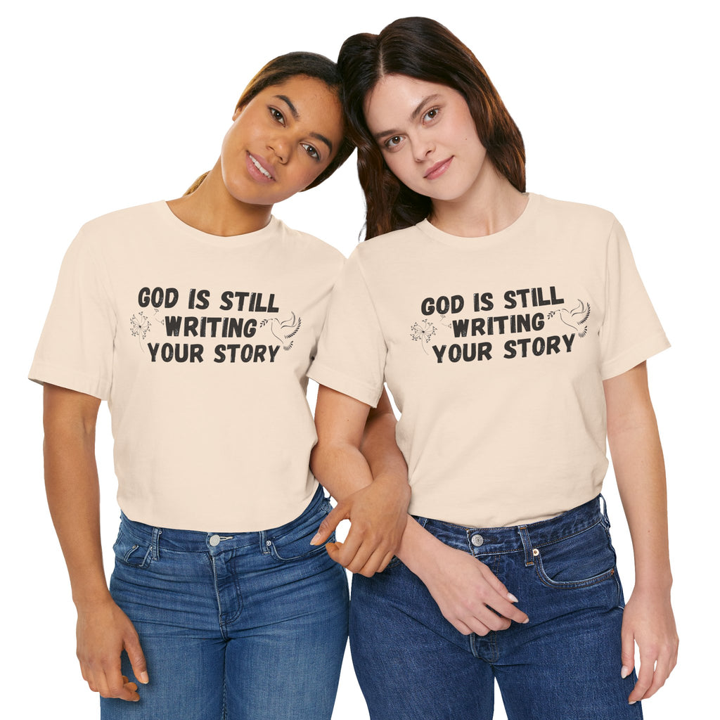 Christian Inspirational Tee - "God Is Still Writing Your Story" Graphic Shirt