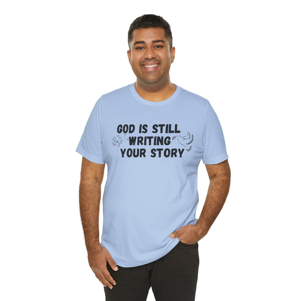 Christian Inspirational Tee - "God Is Still Writing Your Story" Graphic Shirt